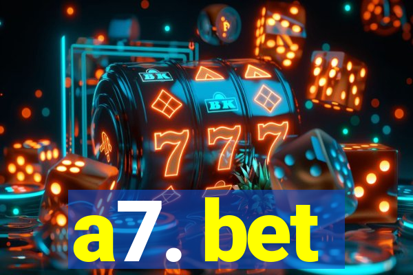 a7. bet